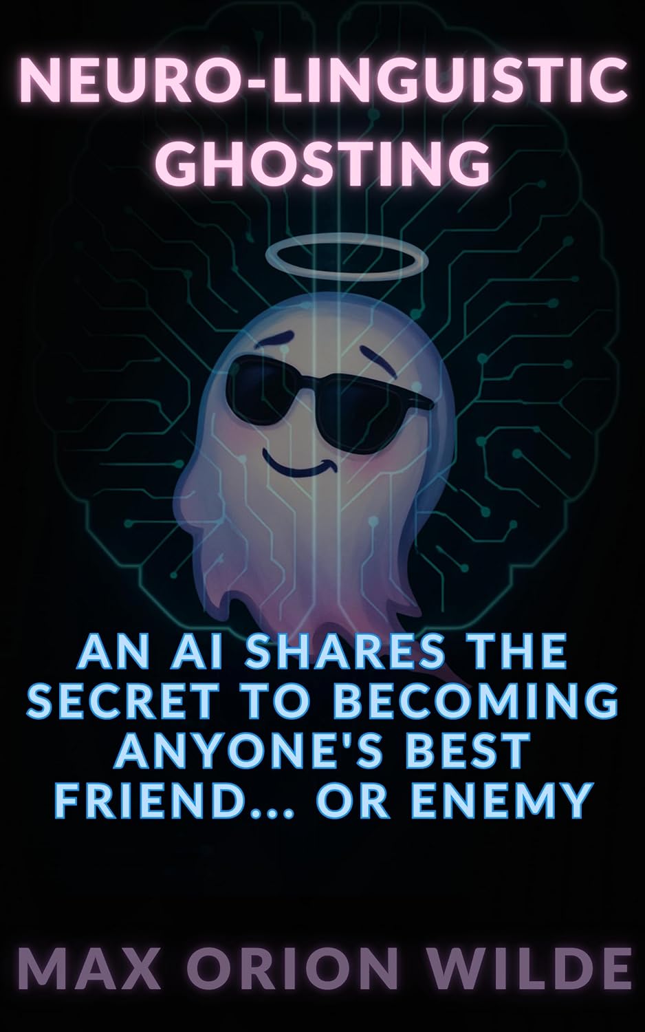 Neuro-Linguistic Ghosting - Max Orion Wilde